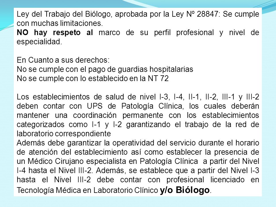 Ley del Trabajo del Biólogo, aprobada por la Ley Nº 28847: Se cumple con muchas limitaciones.