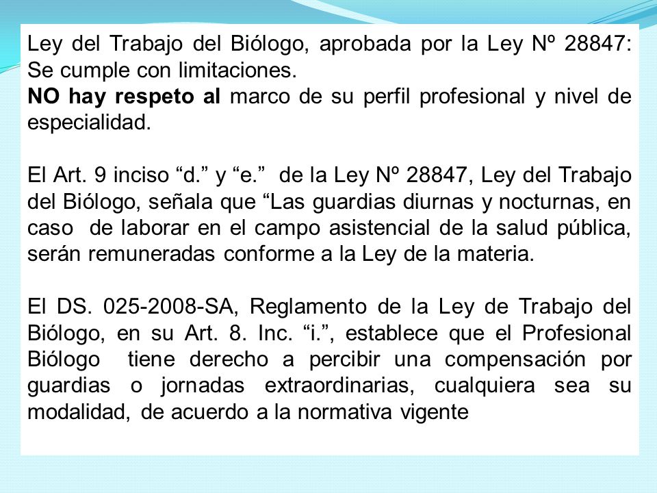 Ley del Trabajo del Biólogo, aprobada por la Ley Nº 28847: Se cumple con limitaciones.