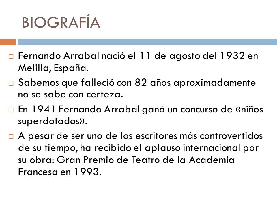 BIOGRAFÍA Fernando Arrabal nació el 11 de agosto del 1932 en Melilla, España.