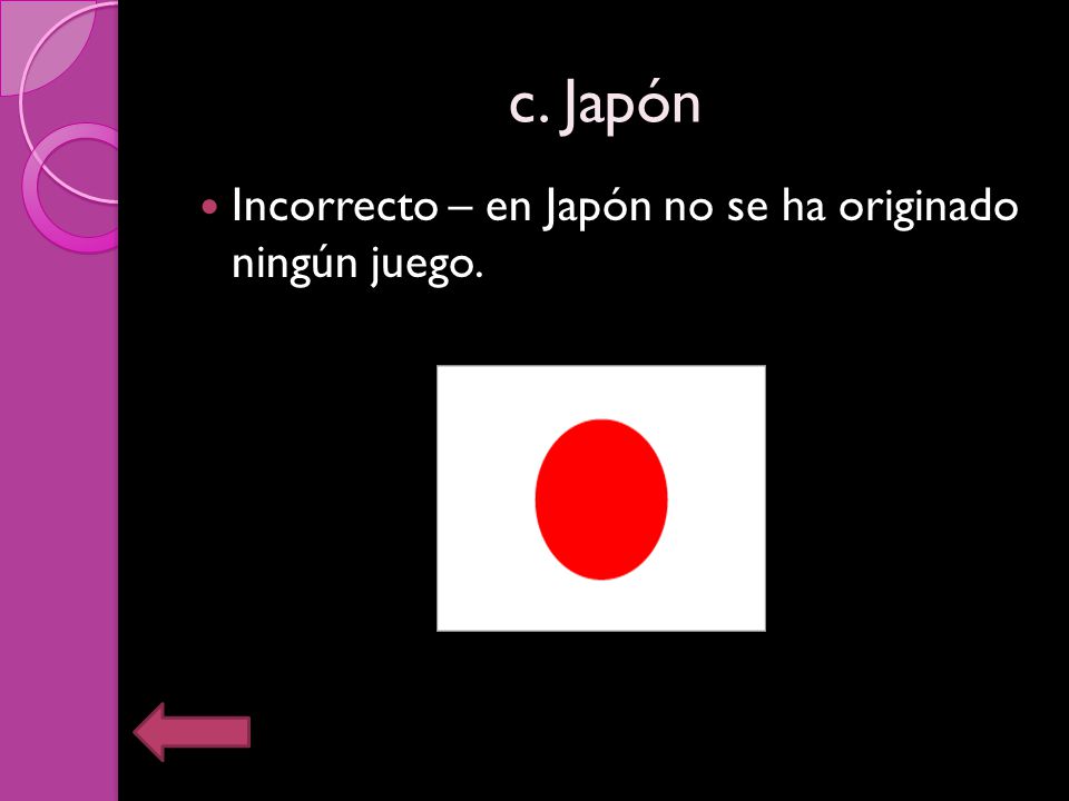 c. Japón Incorrecto – en Japón no se ha originado ningún juego.