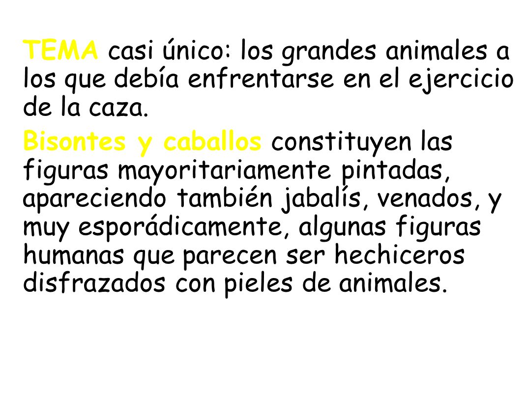 TEMA casi único: los grandes animales a los que debía enfrentarse en el ejercicio de la caza.