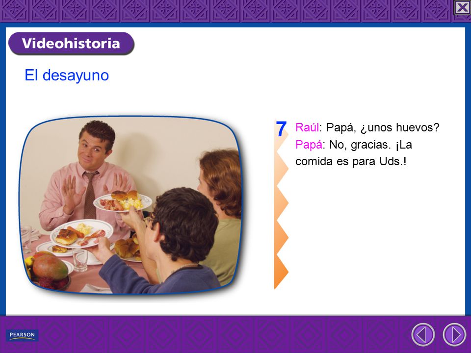 7 El desayuno Raúl: Papá, ¿unos huevos Papá: No, gracias. ¡La