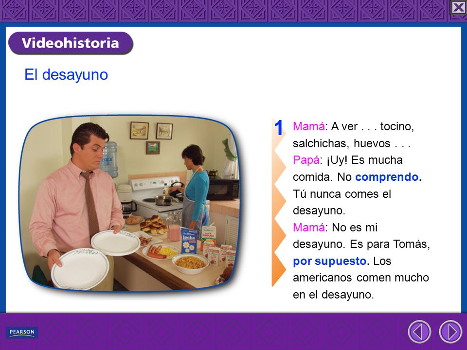 1 El desayuno Mamá: A ver tocino, salchichas, huevos . . .