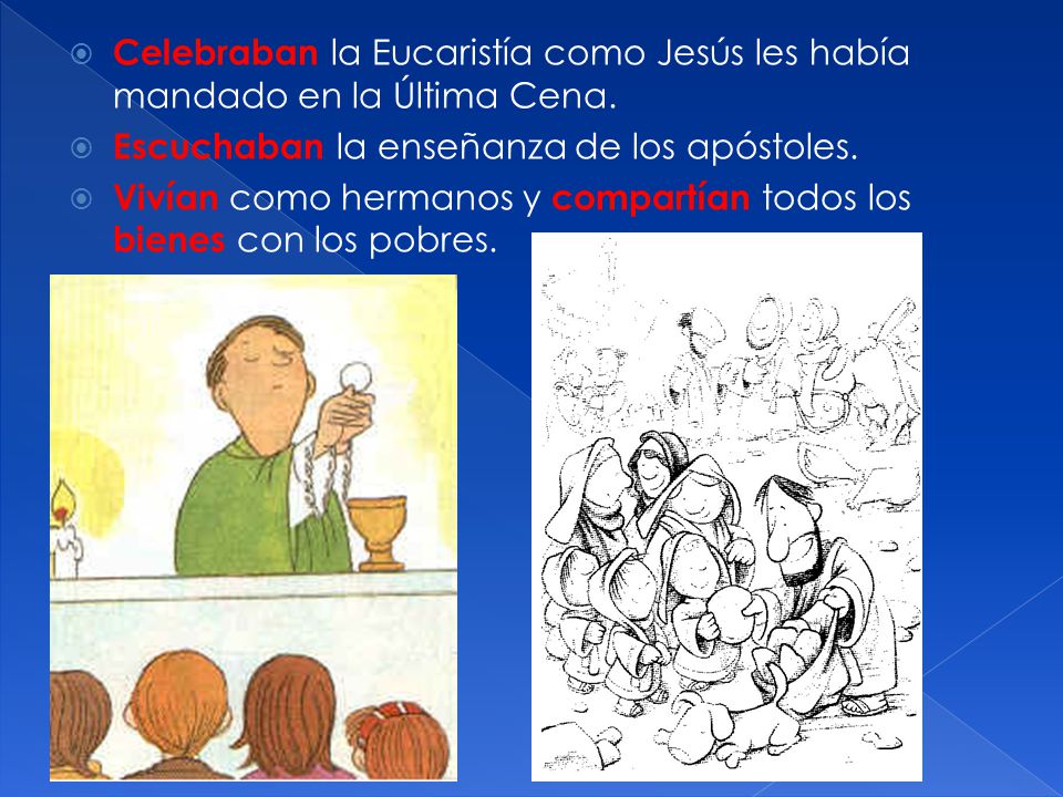 Celebraban la Eucaristía como Jesús les había mandado en la Última Cena.
