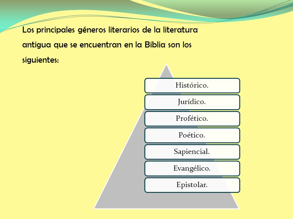 Los principales géneros literarios de la literatura antigua que se encuentran en la Biblia son los siguientes: