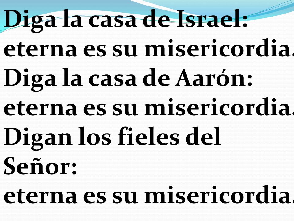 Diga la casa de Israel: eterna es su misericordia