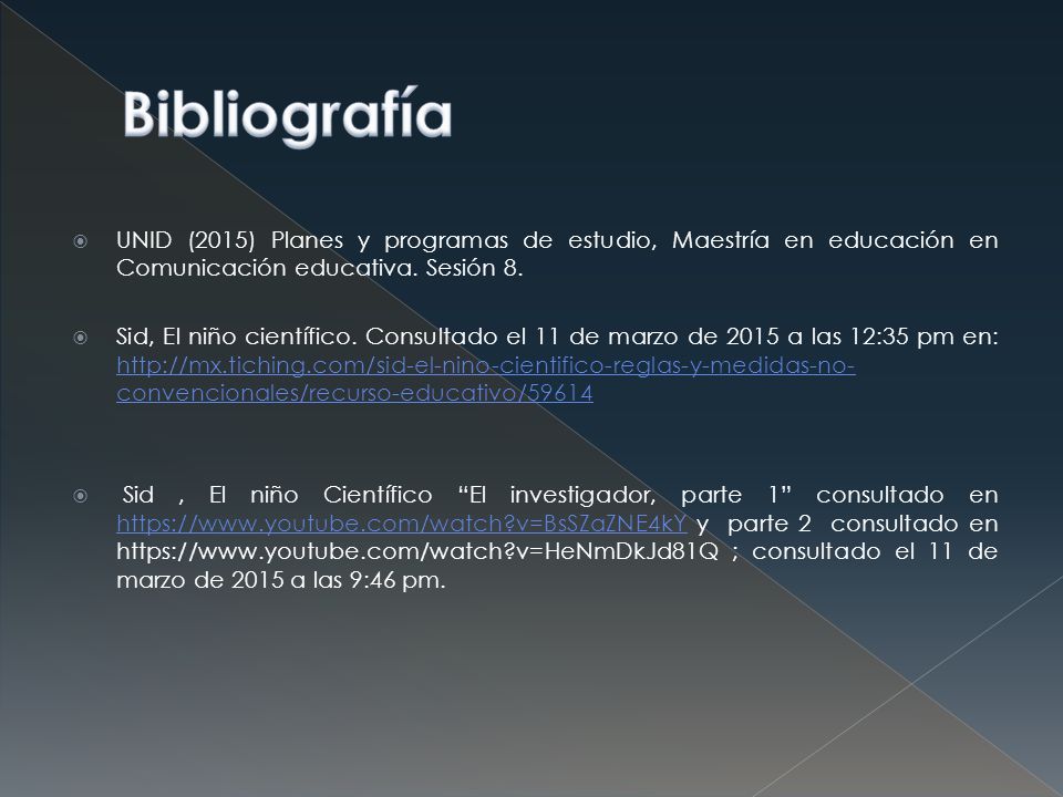 Bibliografía UNID (2015) Planes y programas de estudio, Maestría en educación en Comunicación educativa. Sesión 8.