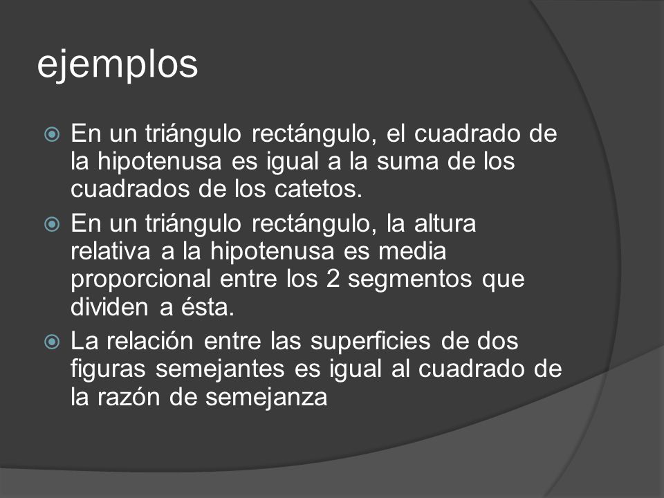 ejemplos En un triángulo rectángulo, el cuadrado de la hipotenusa es igual a la suma de los cuadrados de los catetos.