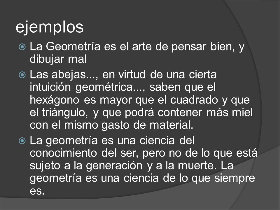ejemplos La Geometría es el arte de pensar bien, y dibujar mal