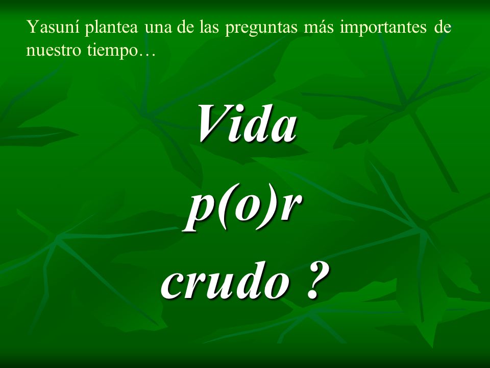 Yasuní plantea una de las preguntas más importantes de nuestro tiempo…