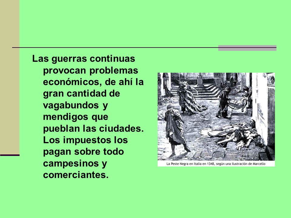 Las guerras continuas provocan problemas económicos, de ahí la gran cantidad de vagabundos y mendigos que pueblan las ciudades.