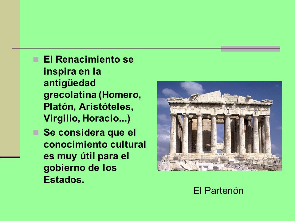 El Renacimiento se inspira en la antigüedad grecolatina (Homero, Platón, Aristóteles, Virgilio, Horacio...)
