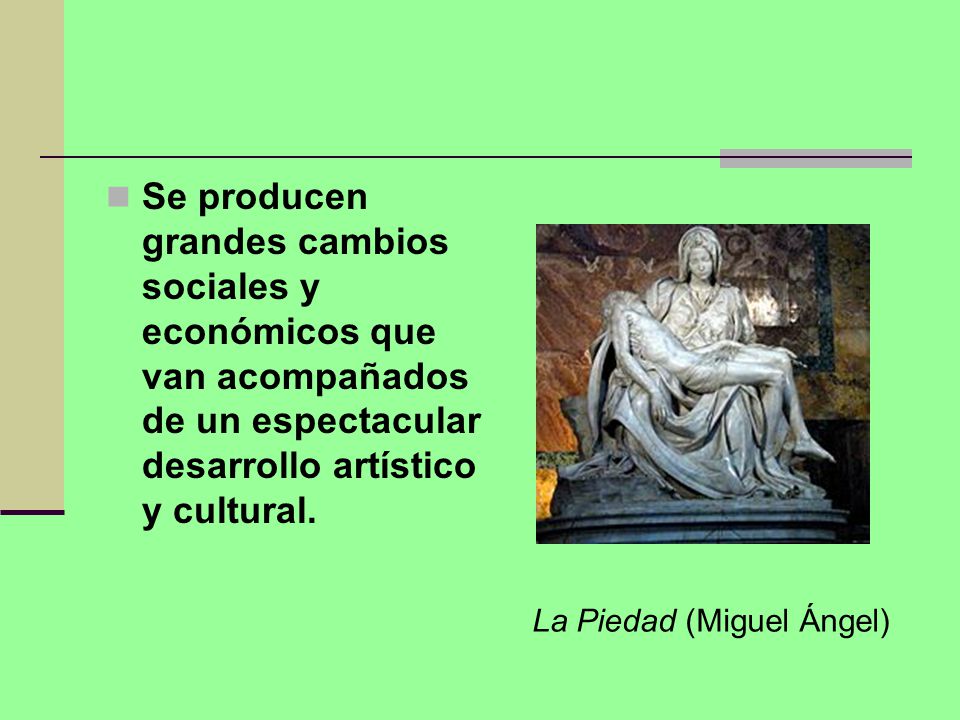 Se producen grandes cambios sociales y económicos que van acompañados de un espectacular desarrollo artístico y cultural.
