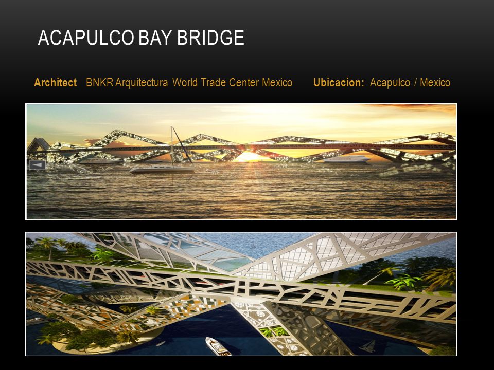 Acapulco Bay Bridge Architect BNKR Arquitectura World Trade Center Mexico Ubicacion: Acapulco / Mexico.
