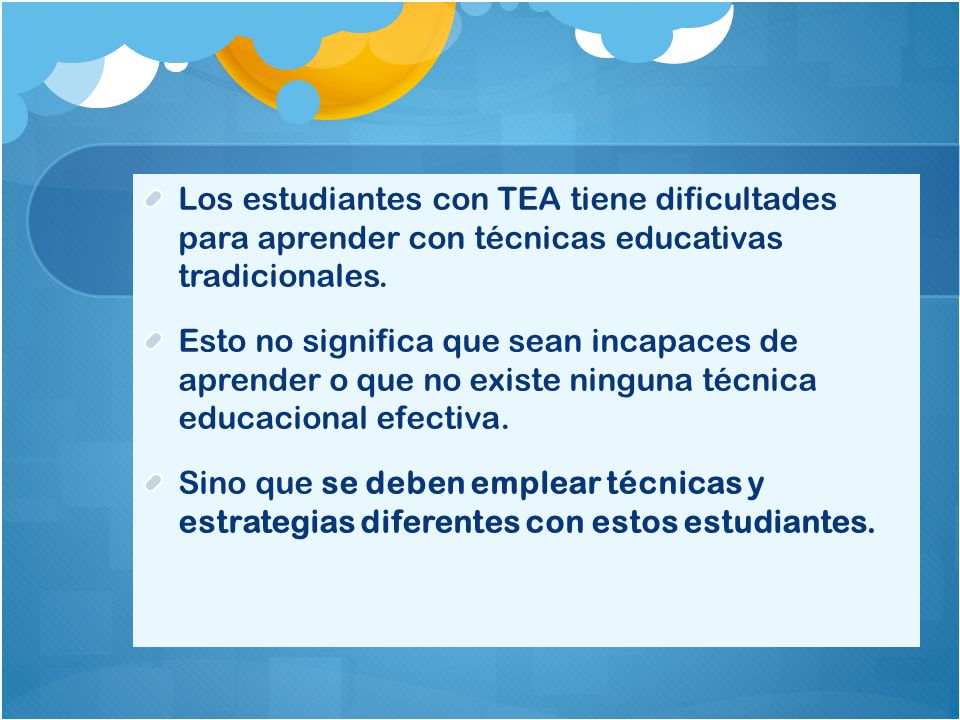Los estudiantes con TEA tiene dificultades para aprender con técnicas educativas tradicionales.