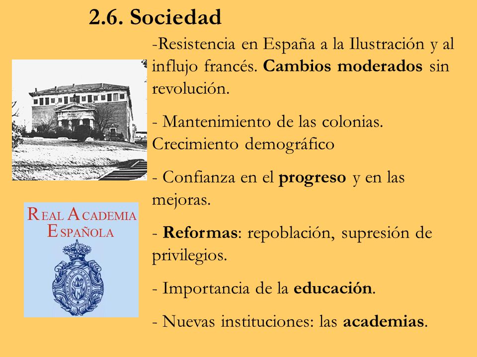 2.6. Sociedad Resistencia en España a la Ilustración y al influjo francés. Cambios moderados sin revolución.