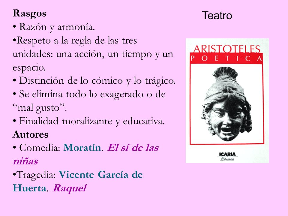 Rasgos Razón y armonía. Respeto a la regla de las tres unidades: una acción, un tiempo y un espacio.