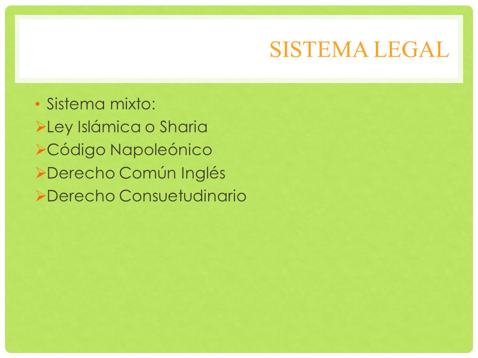 Sistema legal Sistema mixto: Ley Islámica o Sharia Código Napoleónico