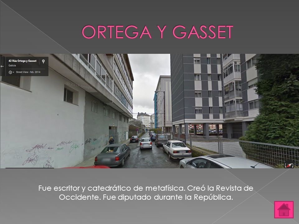 ORTEGA Y GASSET Fue escritor y catedrático de metafísica.