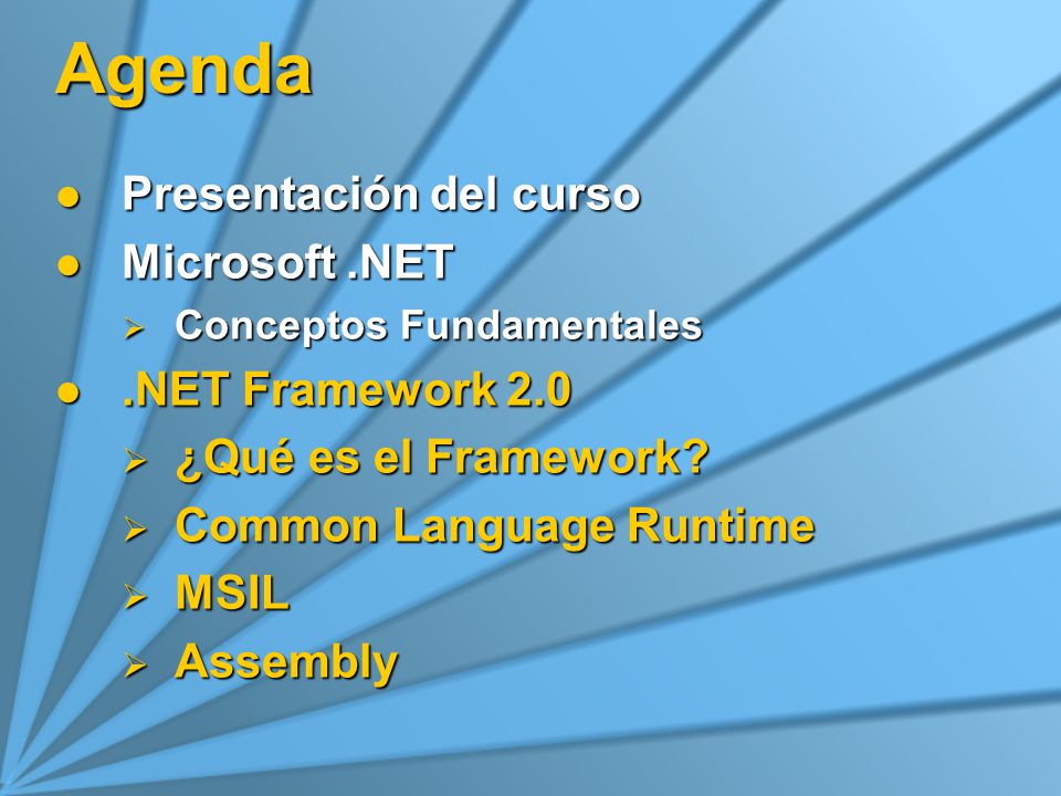 Agenda Presentación del curso Microsoft .NET .NET Framework 2.0