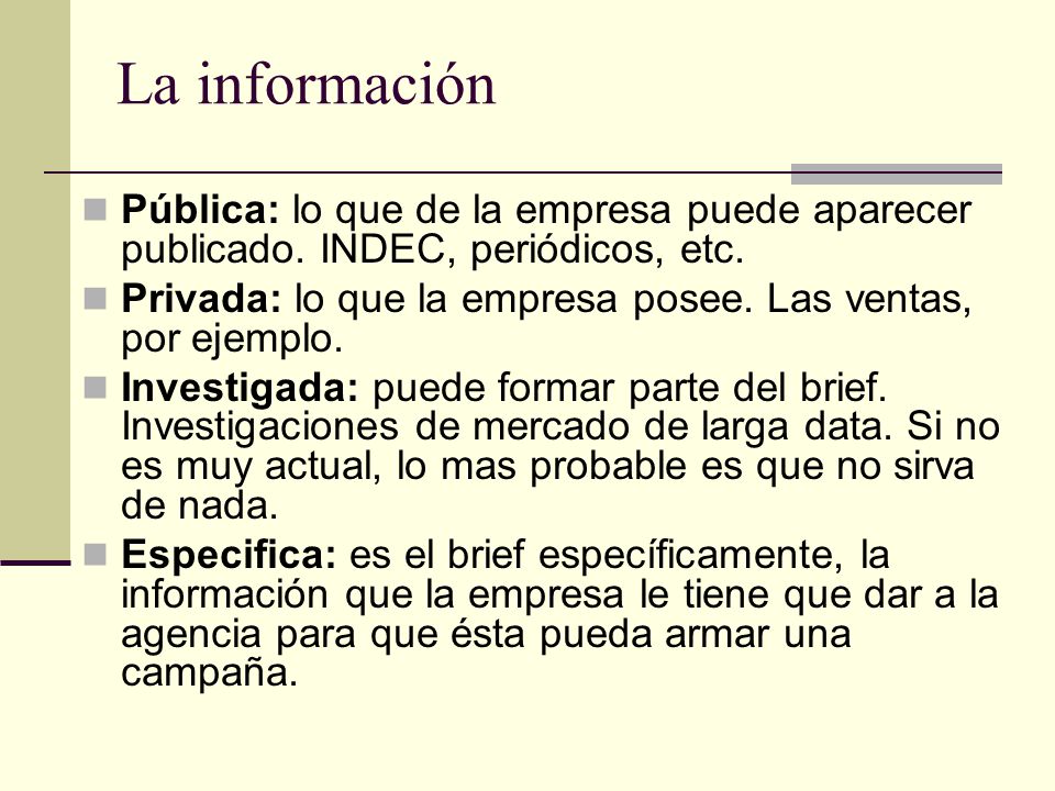 La información Pública: lo que de la empresa puede aparecer publicado. INDEC, periódicos, etc.