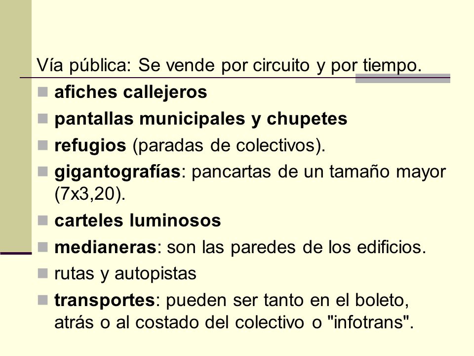 Vía pública: Se vende por circuito y por tiempo.