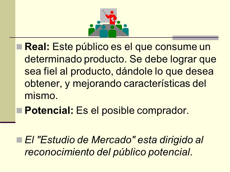 Real: Este público es el que consume un determinado producto