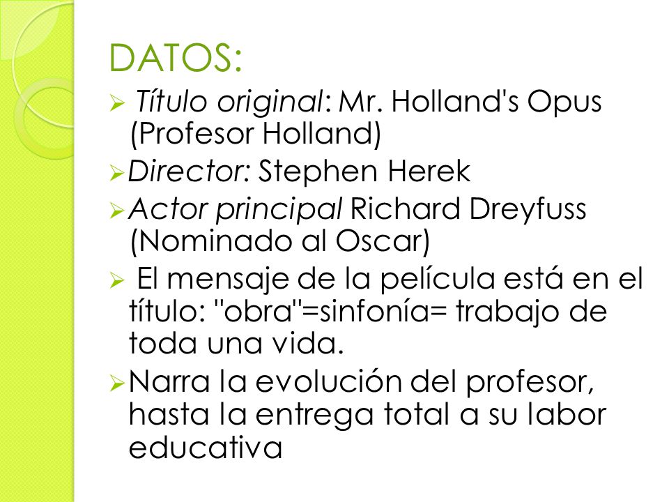 DATOS: Título original: Mr. Holland s Opus (Profesor Holland)