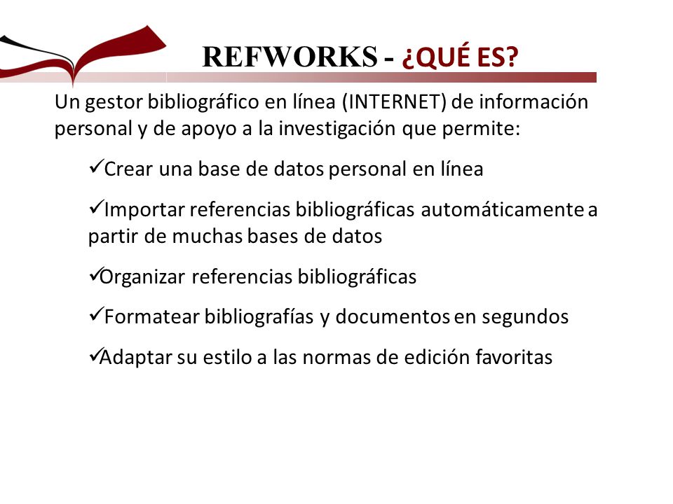 REFWORKS - ¿QUÉ ES Un gestor bibliográfico en línea (INTERNET) de información personal y de apoyo a la investigación que permite: