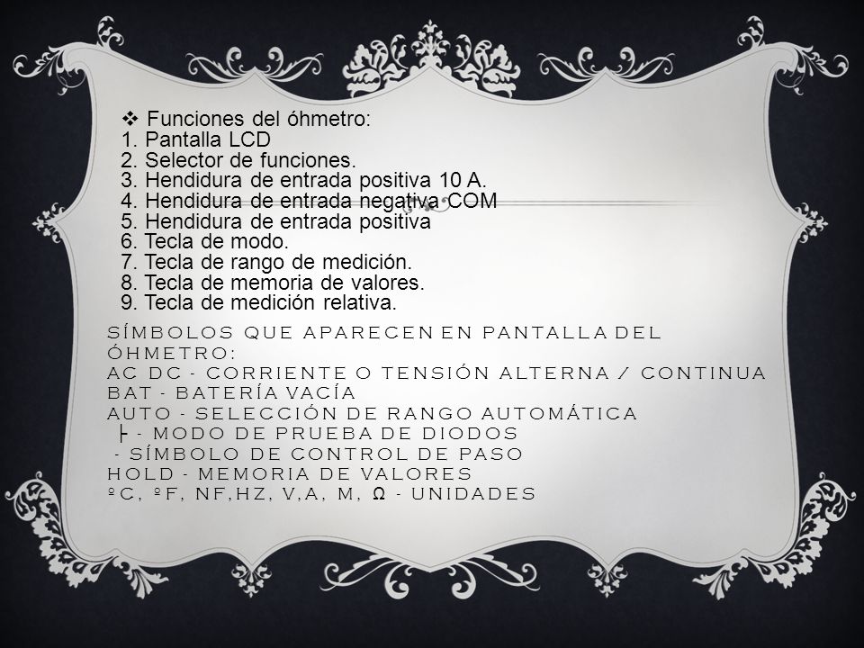 Funciones del óhmetro: 1. Pantalla LCD 2. Selector de funciones. 3