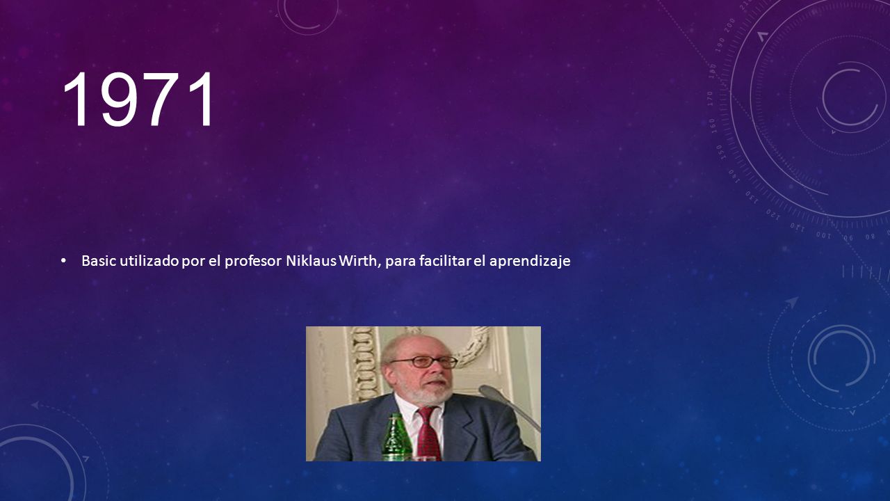 1971 Basic utilizado por el profesor Niklaus Wirth, para facilitar el aprendizaje