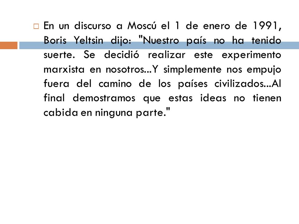 En un discurso a Moscú el 1 de enero de 1991, Boris Yeltsin dijo: Nuestro país no ha tenido suerte.