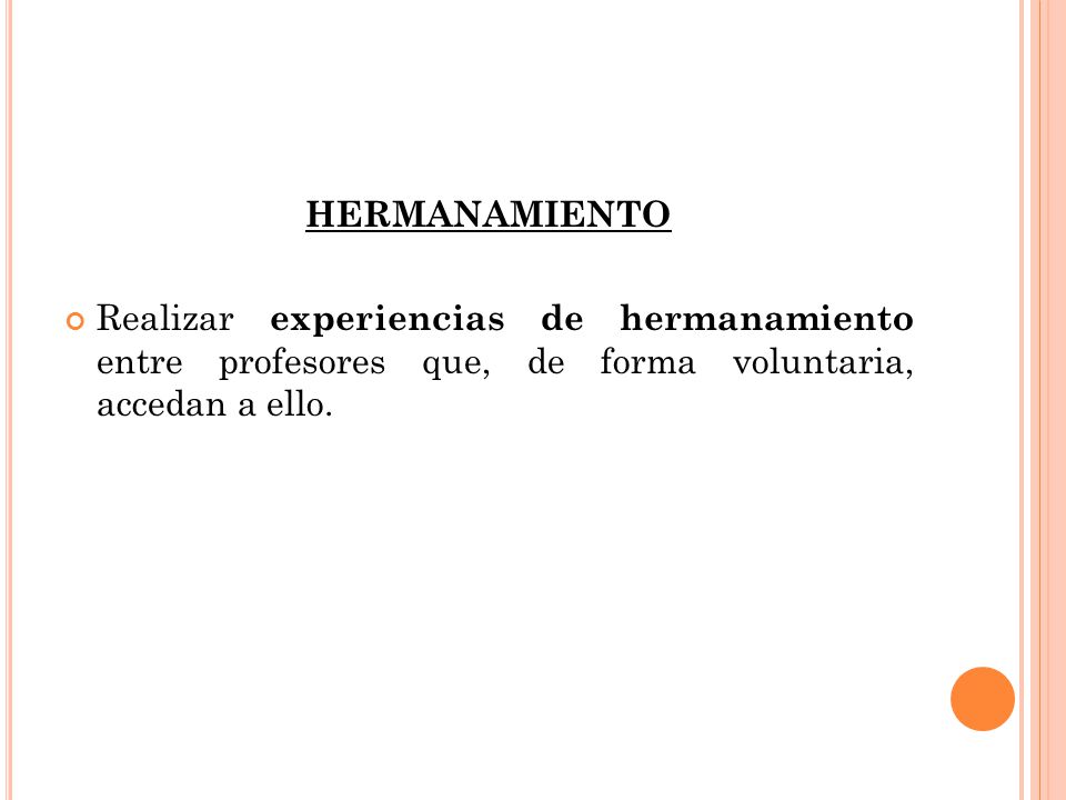 HERMANAMIENTO Realizar experiencias de hermanamiento entre profesores que, de forma voluntaria, accedan a ello.