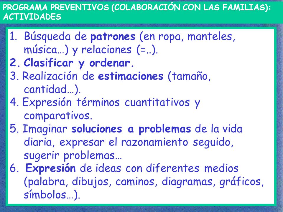 Búsqueda de patrones (en ropa, manteles, música…) y relaciones (=..).