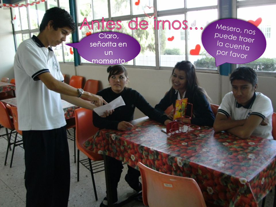 Antes de irnos… Mesero, nos puede traer la cuenta por favor