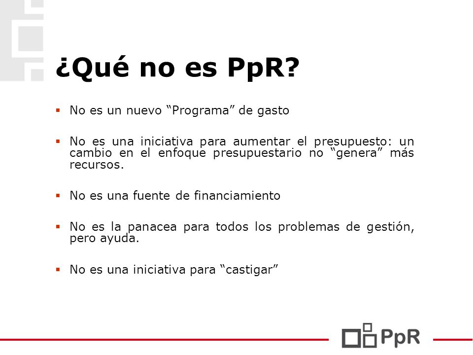 ¿Qué no es PpR No es un nuevo Programa de gasto