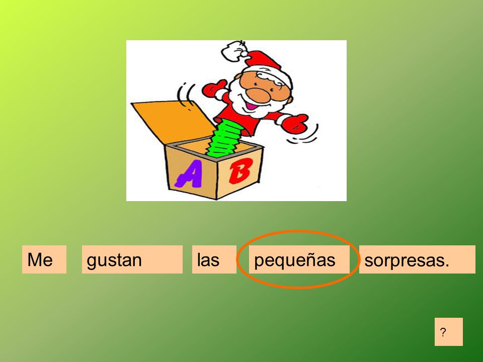 Me gustan las pequeñas sorpresas.