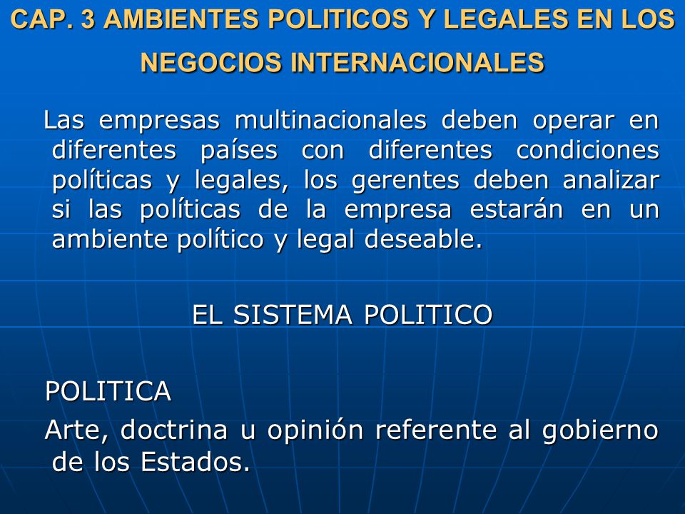 CAP. 3 AMBIENTES POLITICOS Y LEGALES EN LOS NEGOCIOS INTERNACIONALES