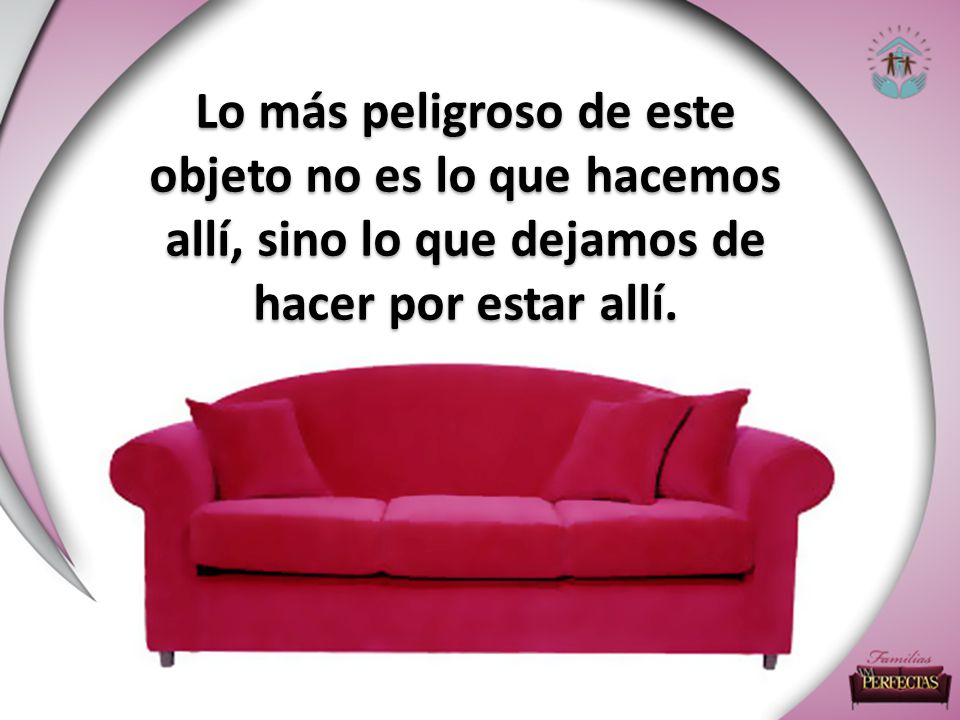 Lo más peligroso de este objeto no es lo que hacemos allí, sino lo que dejamos de hacer por estar allí.
