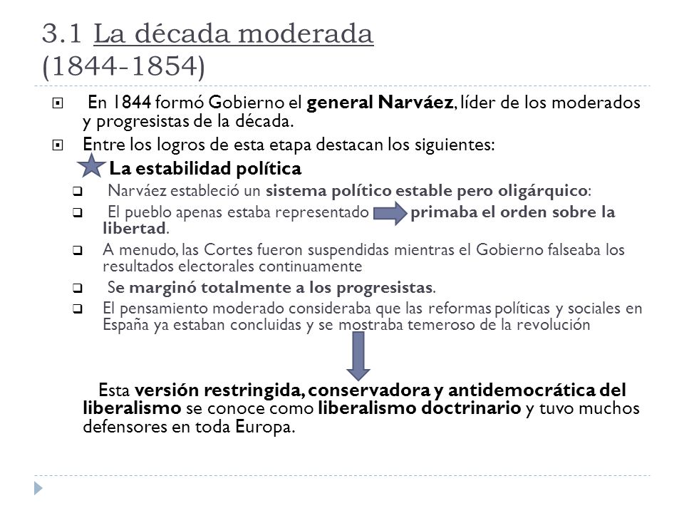 3.1 La década moderada ( ) En 1844 formó Gobierno el general Narváez, líder de los moderados y progresistas de la década.