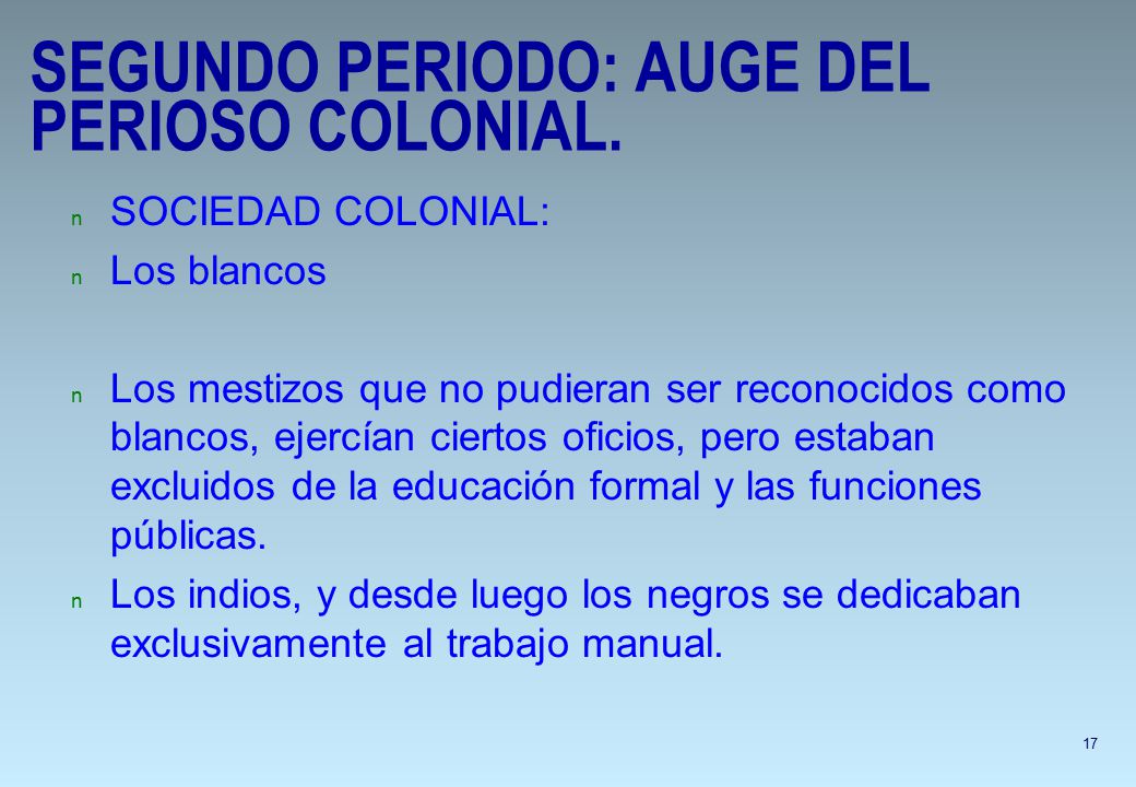 SEGUNDO PERIODO: AUGE DEL PERIOSO COLONIAL.