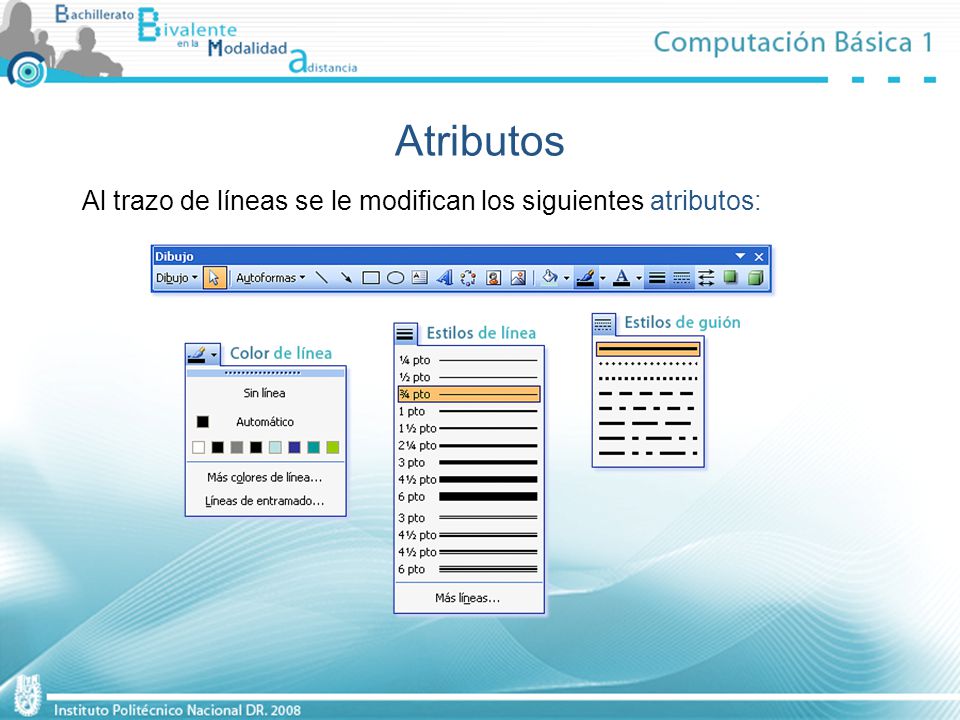Atributos Al trazo de líneas se le modifican los siguientes atributos: