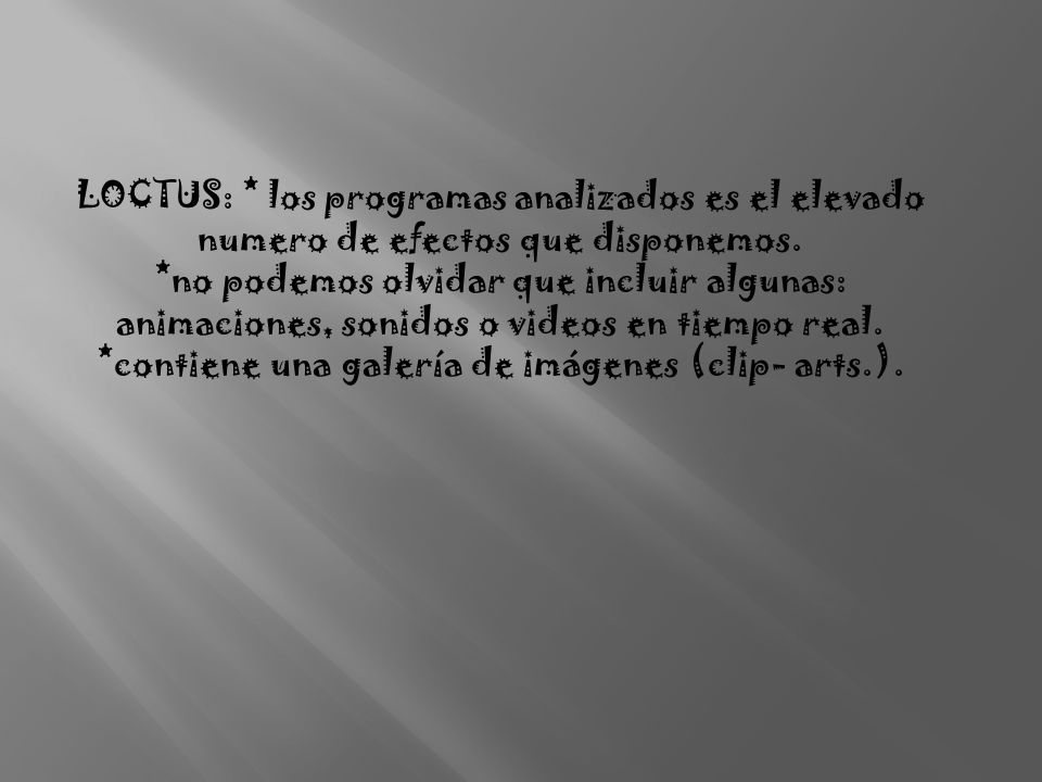 LOCTUS: * los programas analizados es el elevado numero de efectos que disponemos.