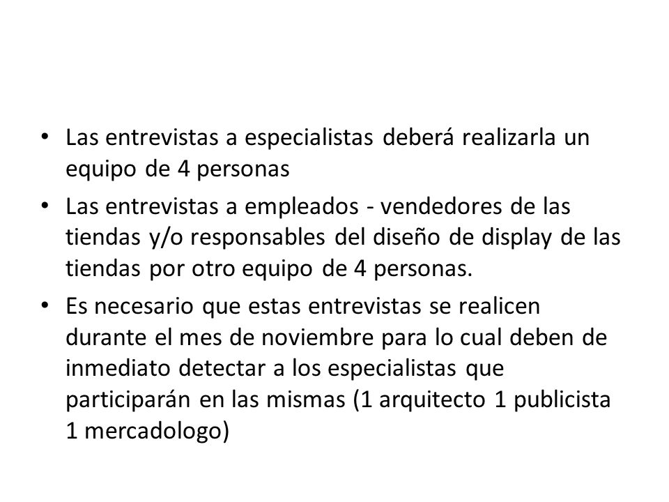 Las entrevistas a especialistas deberá realizarla un equipo de 4 personas