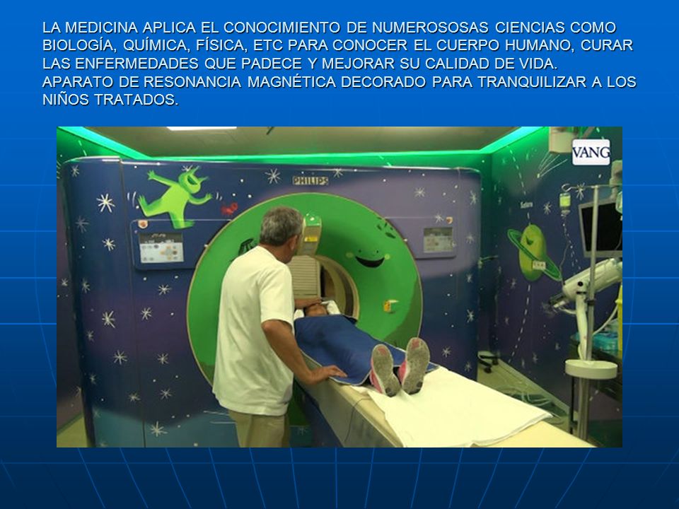 LA MEDICINA APLICA EL CONOCIMIENTO DE NUMEROSOSAS CIENCIAS COMO BIOLOGÍA, QUÍMICA, FÍSICA, ETC PARA CONOCER EL CUERPO HUMANO, CURAR LAS ENFERMEDADES QUE PADECE Y MEJORAR SU CALIDAD DE VIDA.