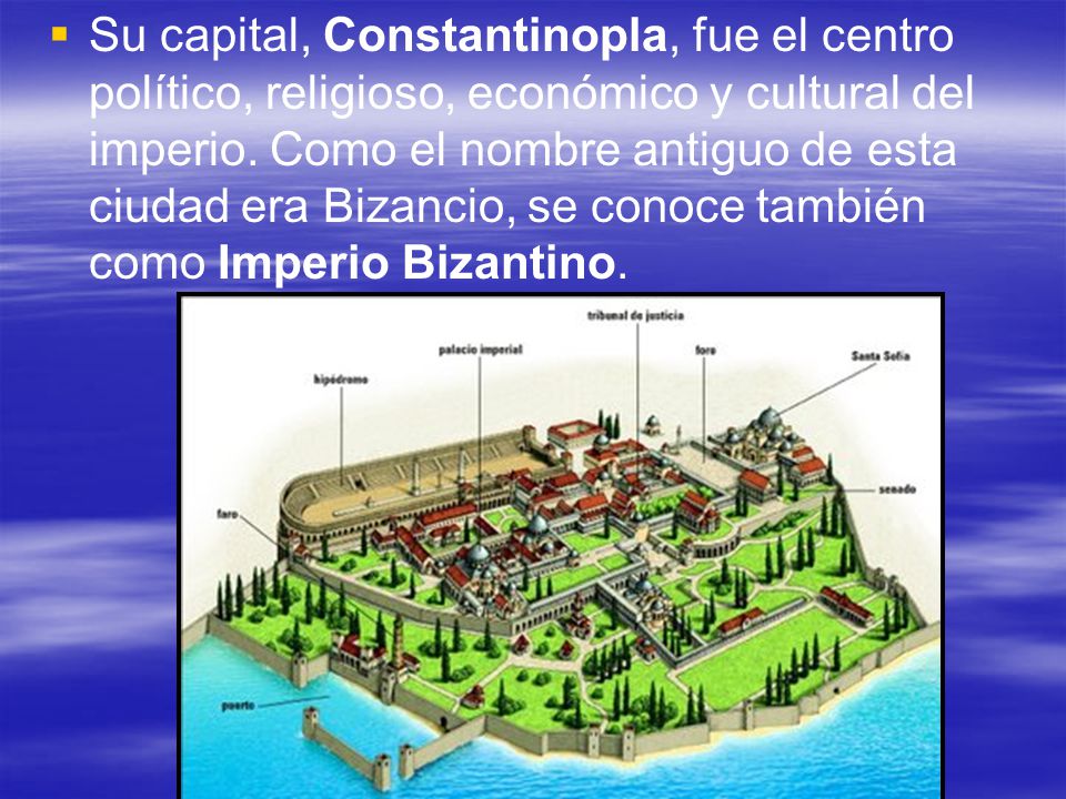 Su capital, Constantinopla, fue el centro político, religioso, económico y cultural del imperio.