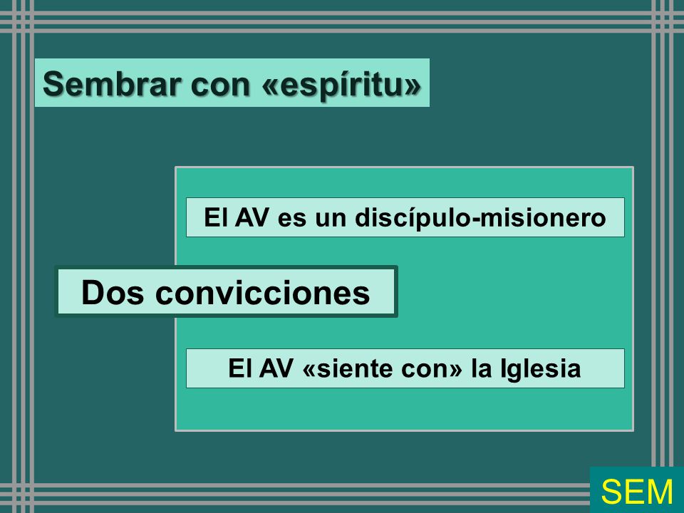 El AV es un discípulo-misionero El AV «siente con» la Iglesia