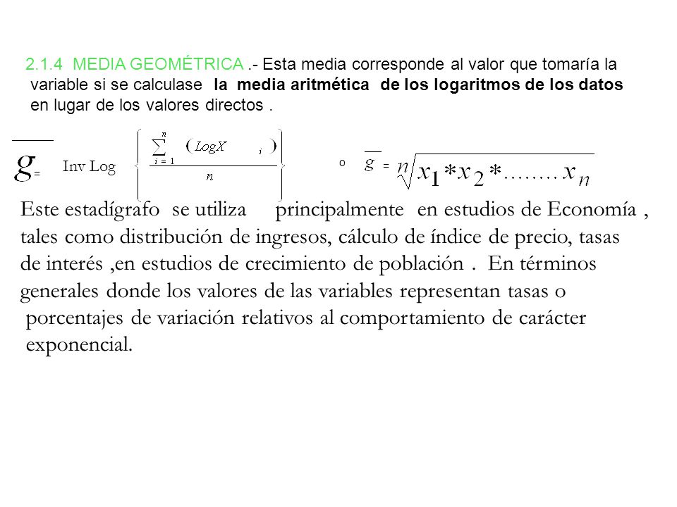 Este estadígrafo se utiliza principalmente en estudios de Economía ,