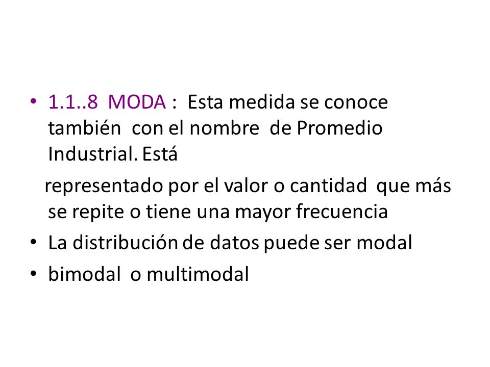 MODA : Esta medida se conoce también con el nombre de Promedio Industrial. Está