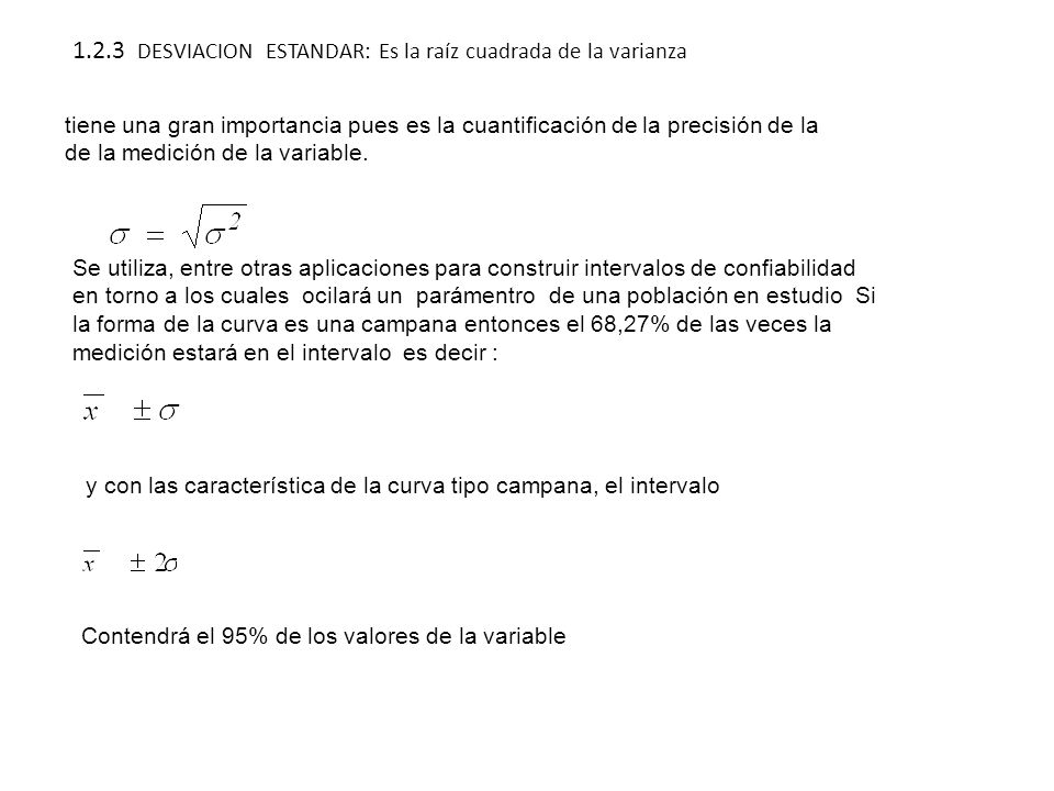 1.2.3 DESVIACION ESTANDAR: Es la raíz cuadrada de la varianza